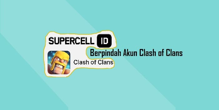 Cara Berpindah Akun COC yang Sudah Terhubung Supercell ID