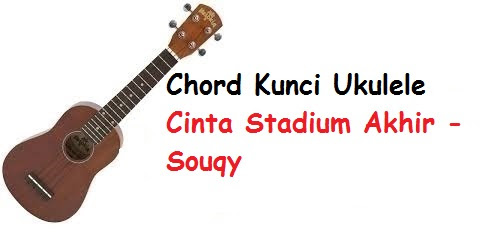 Chord Kunci Ukulele Cinta Stadium Akhir Souqy Calonpintar Com