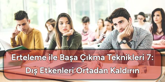 Erteleme ile Nasıl Başa Çıkılır? - 7