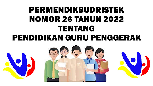 Permendikbud Nomor 26 Tahun 2022 Tentang Pendidikan Guru Penggerak