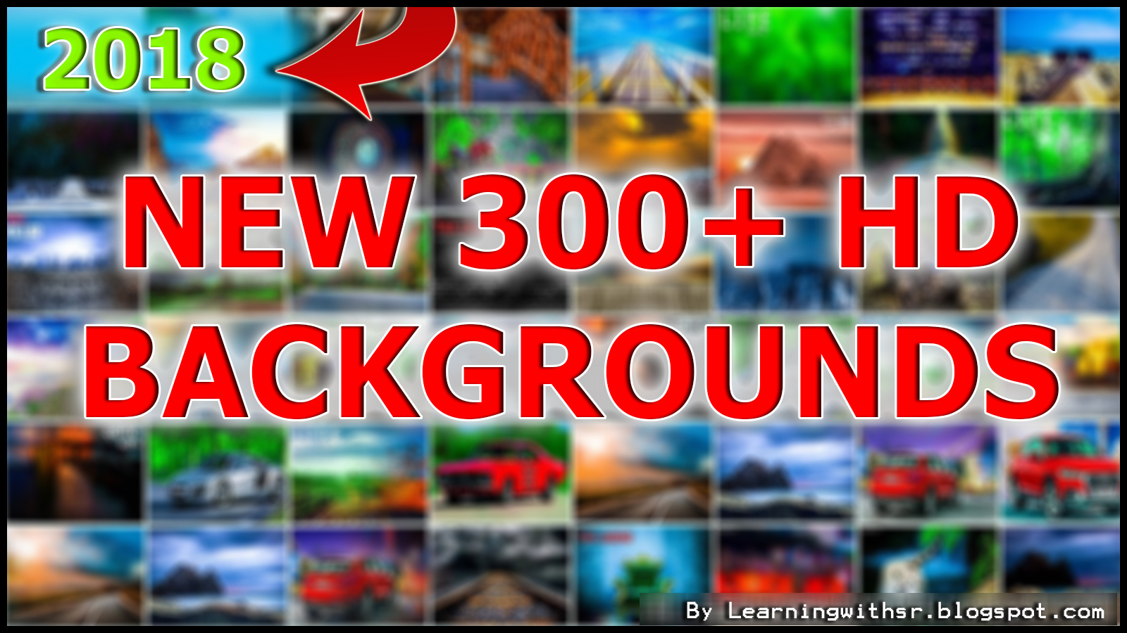 300 Hd Backgrouds One Click Download 2018 LEARNING WITH SR