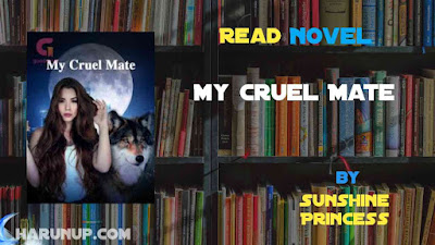 Read Novel My Cruel Mate by Sunshine Princess Full Episode