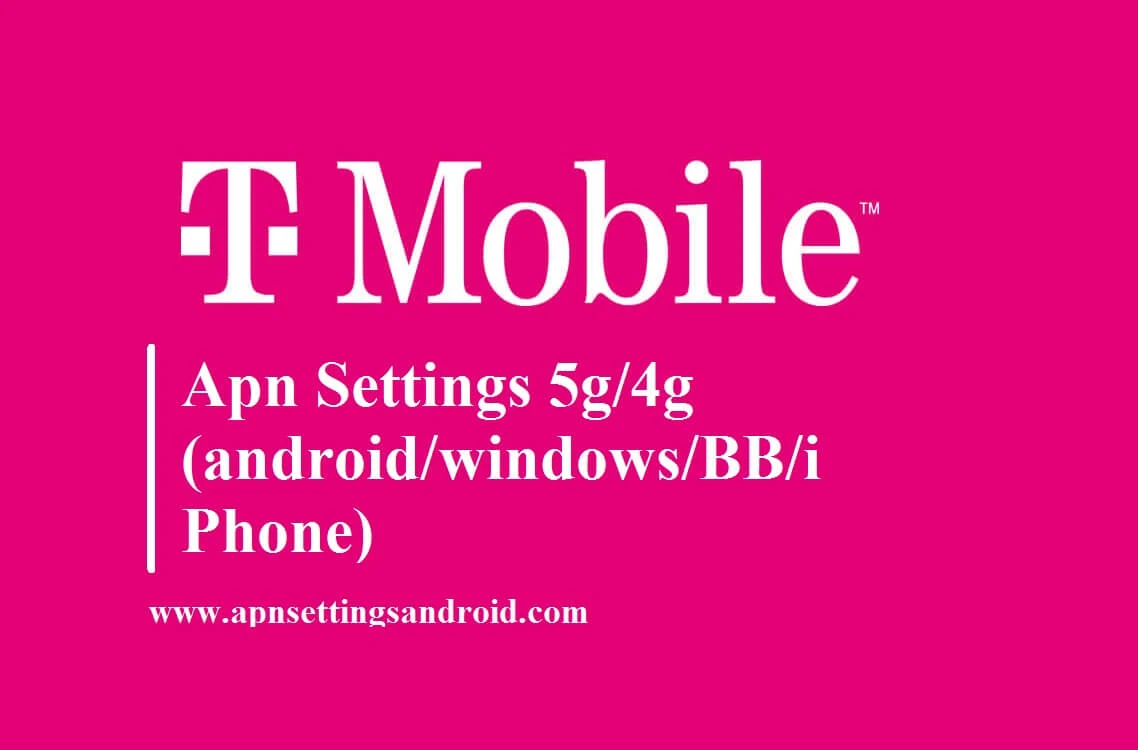 T-Mobile Apn Settings 5g/4g