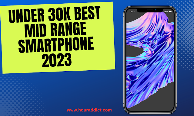 Under 30k best Mid Range smartphone 2023