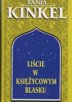 Tanja Kinkel, Liście w księżycowym blasku