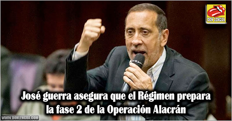 José guerra asegura que el Régimen prepara la fase 2 de la Operación Alacrán