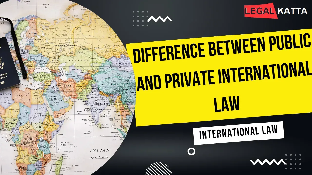 difference between public and private international law, difference between priavte and public international law, international private law, nature and scope of public international law, nature and scope of private international law, sources of public internatioanl law, sources of private international law, public and private international law, difference between private international law and public international law, theories of public international law, theories of private international law,