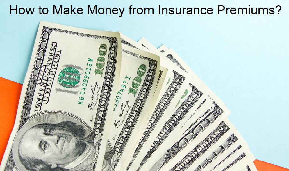 How to Make Money from Insurance Premiums