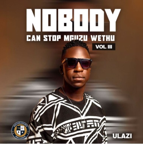 uLazi – Nobody Can Stop Mguzu Wethu, Vol. 3 Album