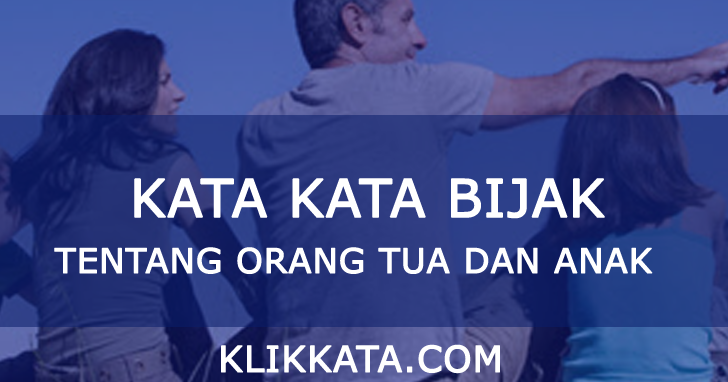 Kata Kata Orang Tua dan Anak Kumpulan Mutiara Bijak Dari 