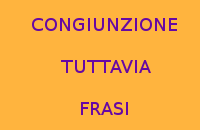 10 FRASI CON TUTTAVIA CONGIUNZIONE PER LA SCUOLA PRIMARIA