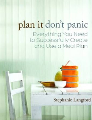 Plan It, Don't Panic: Everything You Need to Successfully Create and Use a Meal Plan