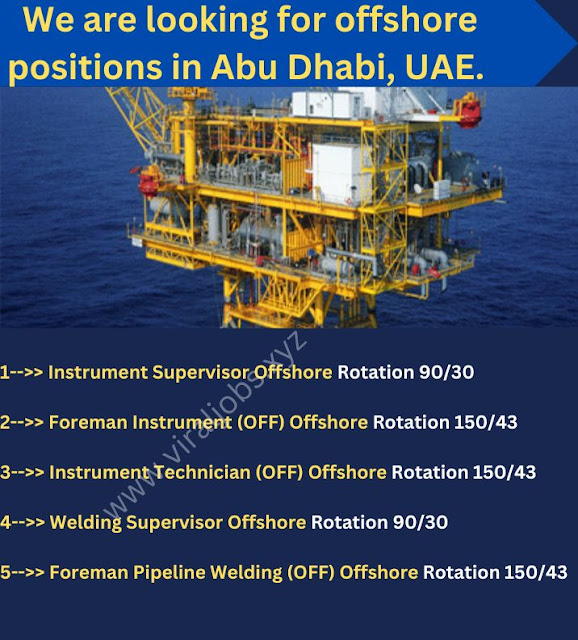 We are looking for offshore positions in Abu Dhabi, UAE.