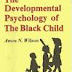 Developmental Psychology of the Black Child: by Amos N. Wilson
