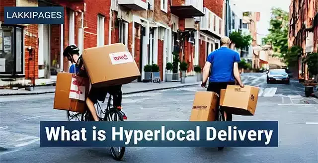 What Is Hyperlocal Delivery - The Benefits of Hyperlocal Delivery in 2023