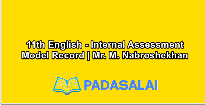 11th English - Internal Assessment Model Record | Mr. M. Nabroshekhan