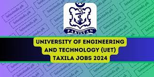 UET Taxila Jobs 2024 | University Of Engineering & Technology