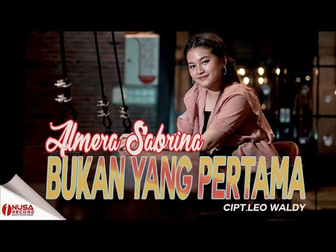 Lirik Bukan Yang Pertama - Almera Sabrina Lirik Bukan Yang Pertama - Almera Sabrina