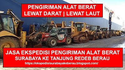 JASA EXPEDISI PENGIRIMAN PENGANGKUTAN TRANSPORTASI ALAT BERAT SURABAYA KE TANJUNG REDEB BERAU KALIMANTAN TIMUR MURAH