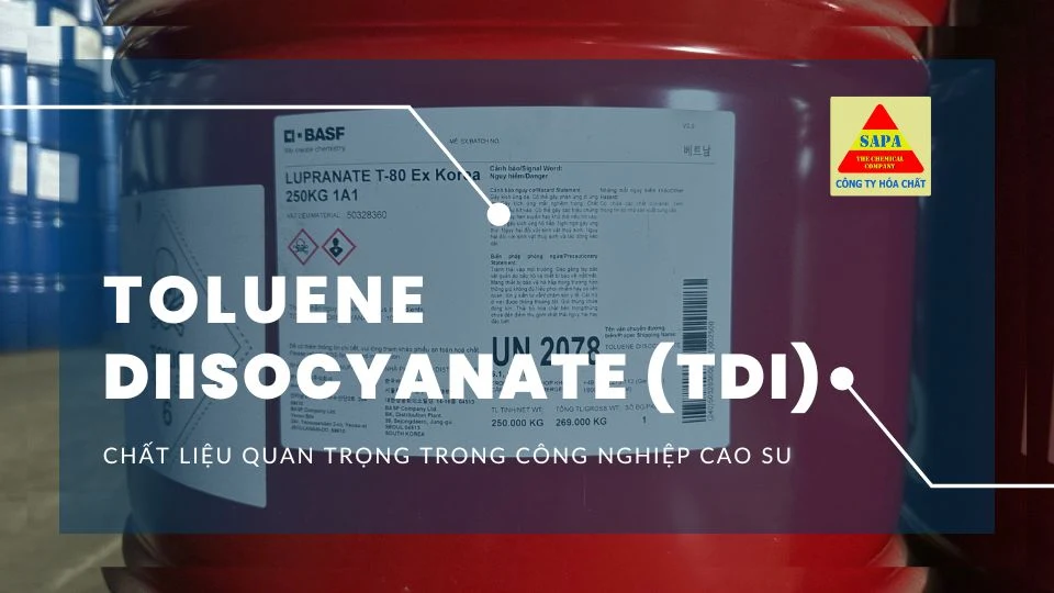 Toluene Diisocyanate (TDI): Một chất liệu quan trọng trong công nghiệp cao su