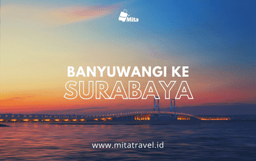 Travel dari Banyuwangi ke Surabaya