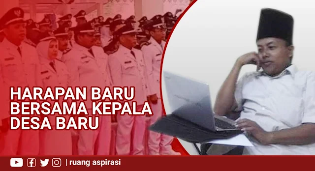 Harapan Baru Bersama Kepala Desa Baru