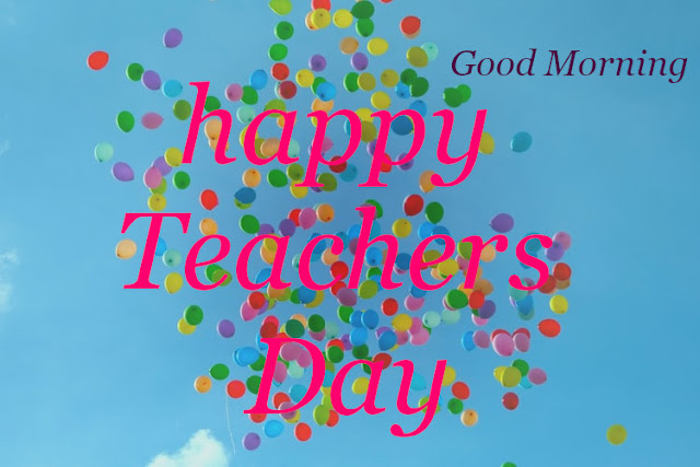 Good Morning happy Teacher Day