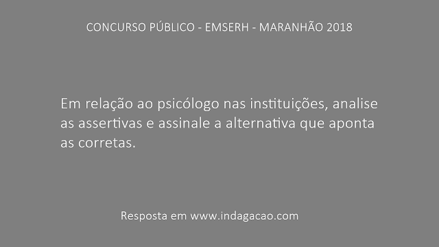 em-relacao-ao-psicologo-nas-instituicoes-analise-as-assertivas