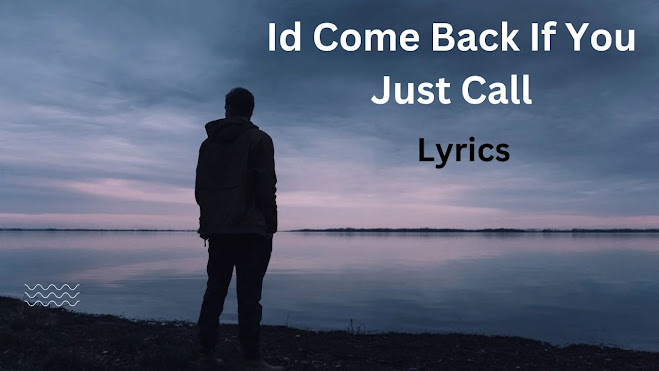 Id Come Back If You Just Call Song Lyrics