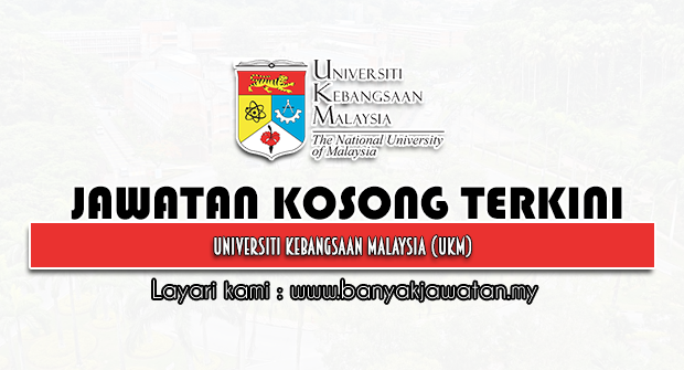 Jawatan Kosong 2022 di Universiti Kebangsaan Malaysia (UKM)