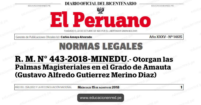 R. M. N° 443-2018-MINEDU - Otorgan las Palmas Magisteriales en el Grado de Amauta (Gustavo Alfredo Gutierrez Merino Diaz) www.minedu.gob.pe