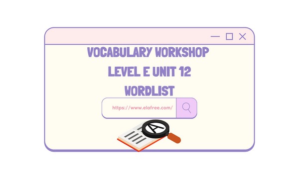 Vocabulary Workshop Level E Unit 12 Wordlist
