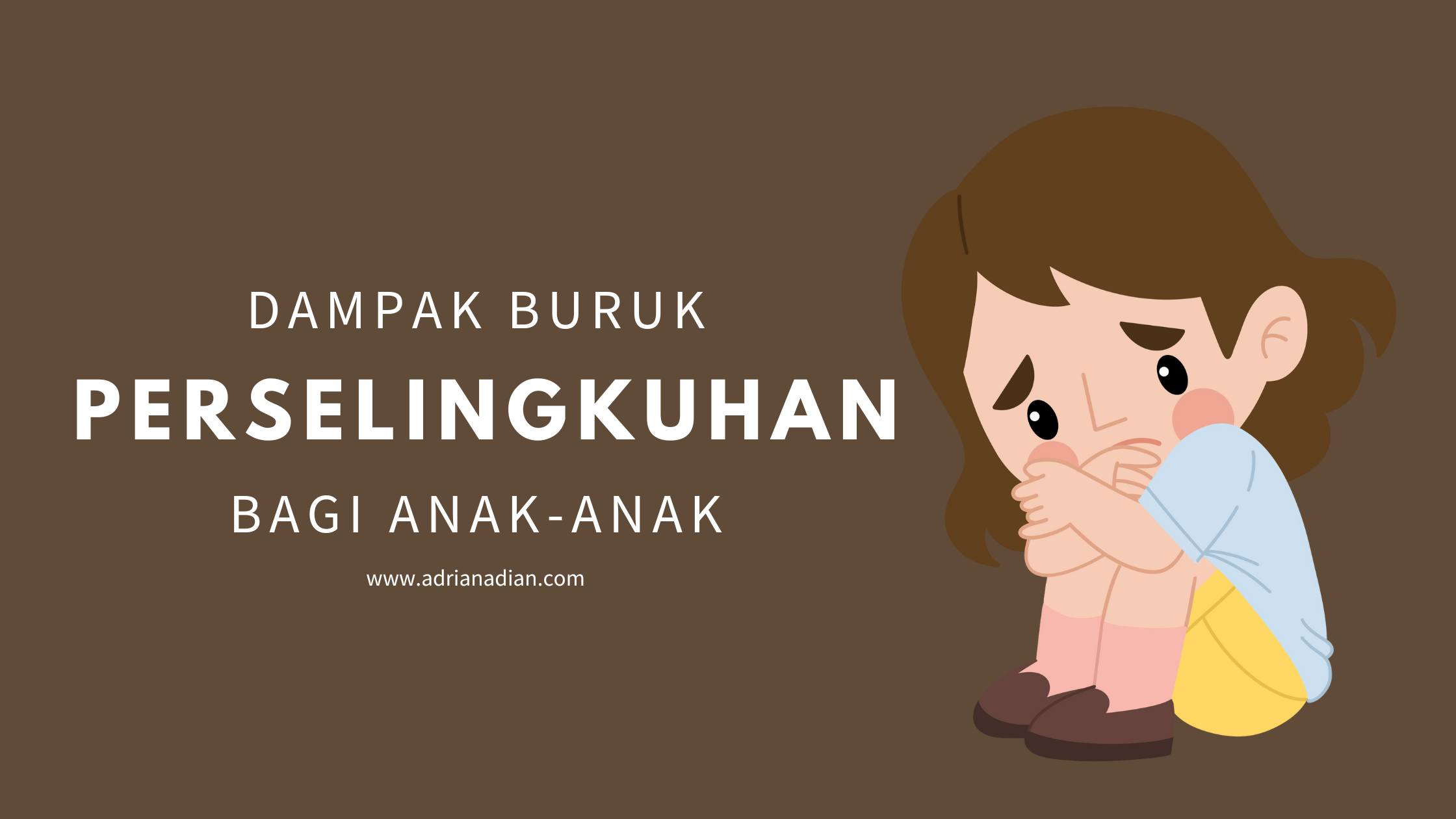Dampak Buruk Perselingkuhan dalam Rumah Tangga kepada Anak-Anak
