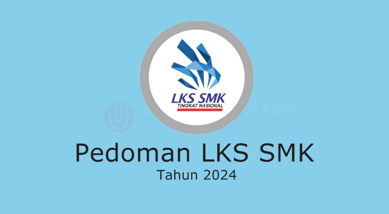 Pedoman Lomba Kompetensi Siswa Nasional SMK (LKS SMK) Tahun 2024