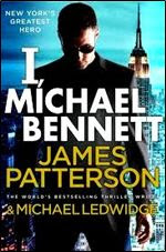 I, Michael Bennett By James Patterson