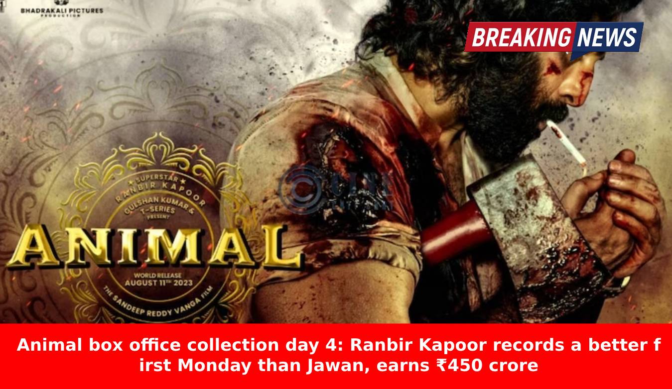 Animal box office collection day 4: Ranbir Kapoor film earns ₹350 cr on first Monday