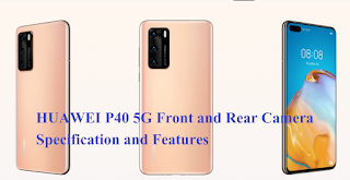 HUAWEI P40 5G Front and Rear Camera Specification and Features