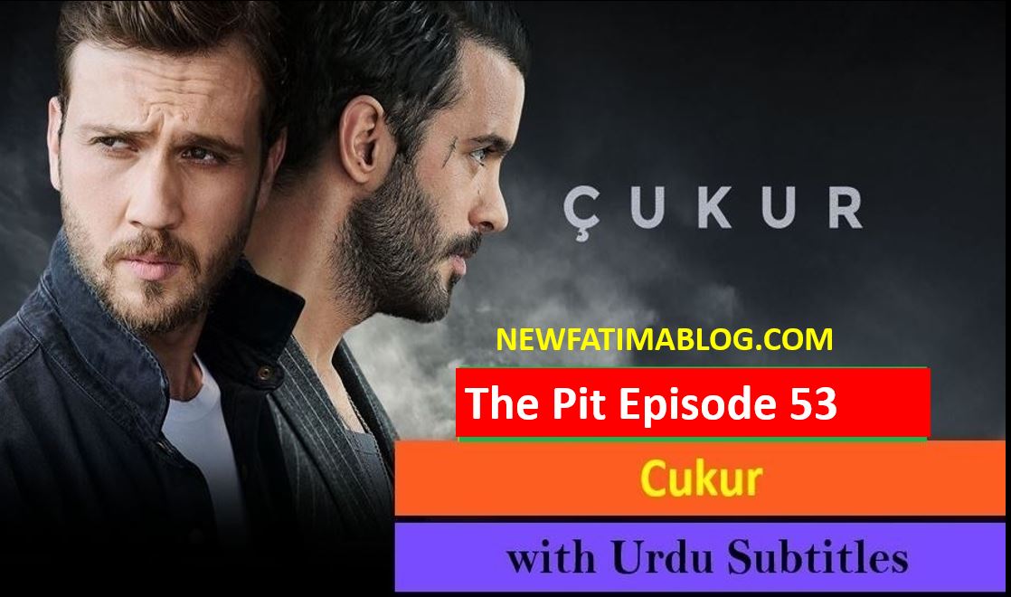 Cukur,Recent,Cukur Episode 54 With UrduSubtitles Cukur Episode 54 in Subtitles,Cukur Episode 54 With Urdu Subtitles,