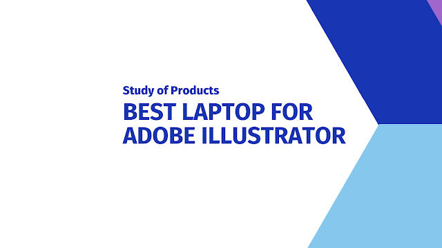 Best Laptops for Adobe Illustrator in 2021