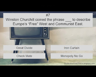 Winston Churchill coined the phrase ___ to describe Europe’s “Free” West and Communist East. Answer choices include: Great Divide, Iron Curtain, Check Mate, Monopoly No Go