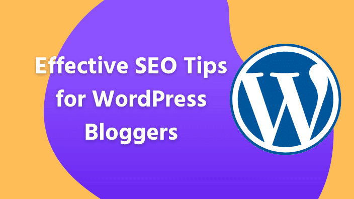 Effective SEO Tips for WordPress Bloggers