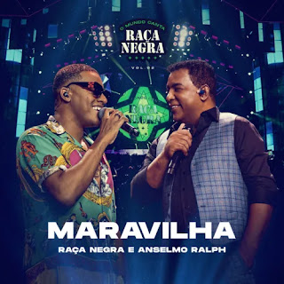 Raça Negra & Anselmo Ralph – Maravilha (Ao Vivo)