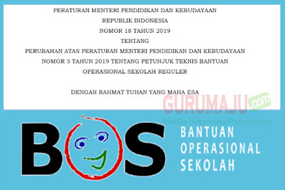  Tentang Petunjuk Teknis Bantuan Operasional Sekolah Reguler atau Juknis BOS Reguler Tahun Permendikbud Nomor 18 Tahun 2019 Tentang Perubahan Juknis BOS Reguler 2019 