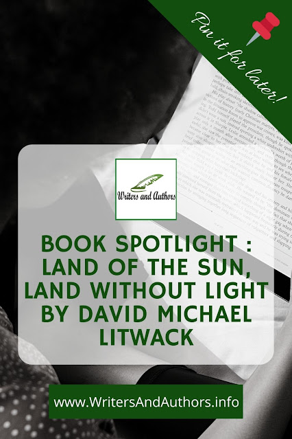 Book Spotlight Land of the Sun, Land Without Light by David Michael Litwack