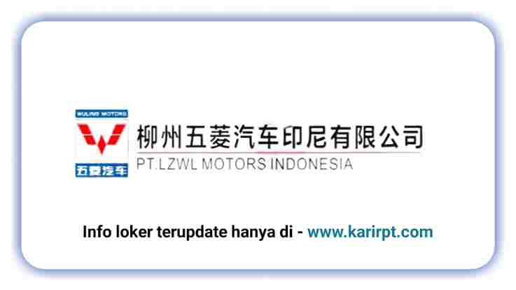 Info Loker PT Lzwl Motors Indonesia