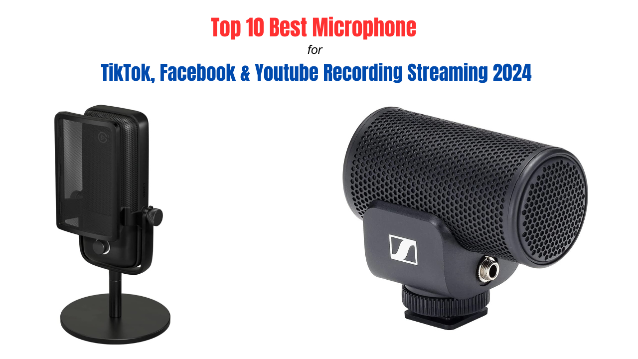 Top 10 Best Microphone For TikTok, Facebook and Youtube Recording Streaming 2024