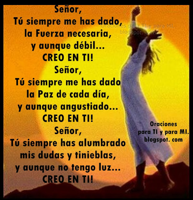 Señor,  Tú siempre me has dado la Paz de cada día, y aunque angustiado... CREO EN TI!