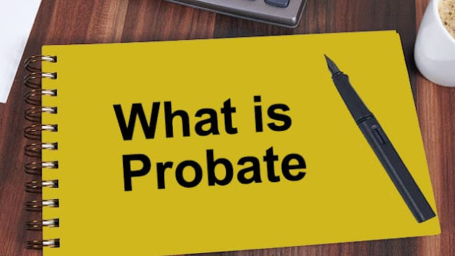 What is Probate, How Probate Works With and Without a Will