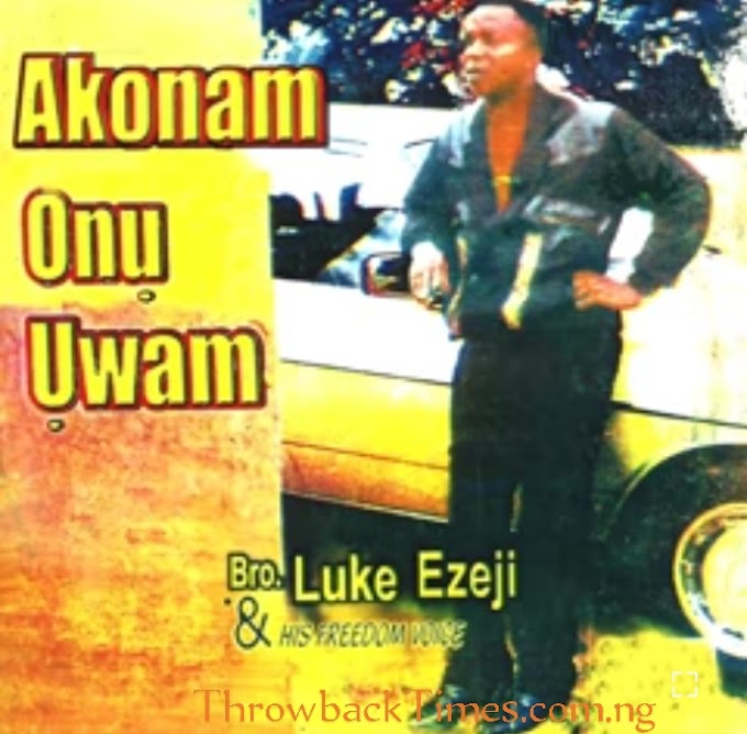 Music: Akonam Onu Uwam - Bro Luke Ezeji [Throwback song]