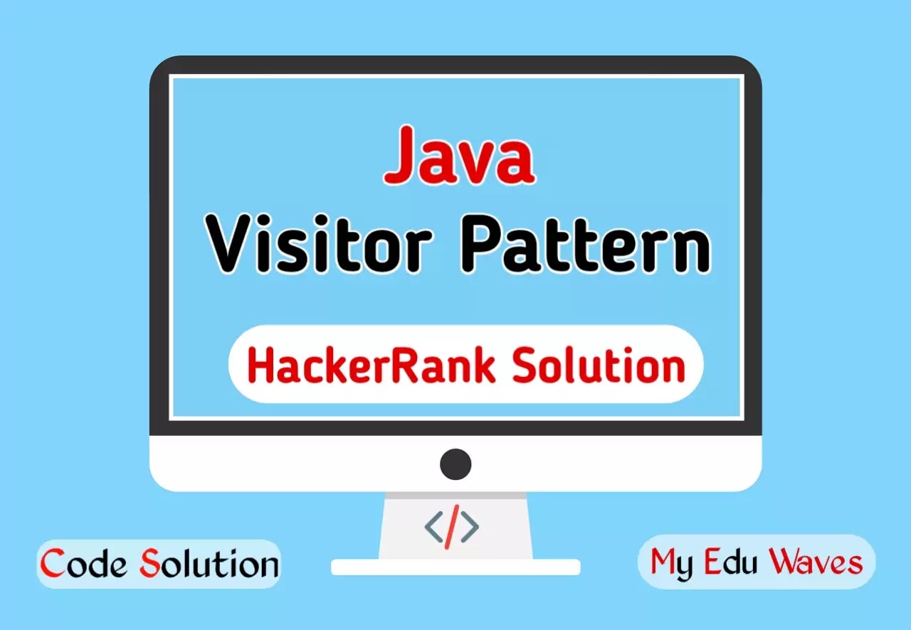 Java Visitor Pattern HackerRank Solution with Explanation